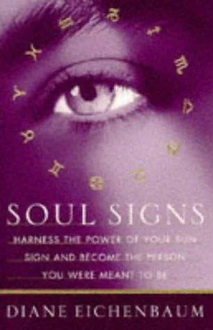 Soul Signs: Harness the Power of Your Sun Sign and Become the Person You Were Meant to Be (Original)