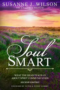 Soul Smart: What The Dead Teach Us About Spirit Communication — photo 2