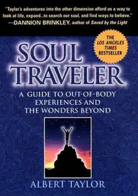 Soul Traveler: A Guide to Out-Of-Body Experiences and the Wanders Beyond — photo 2