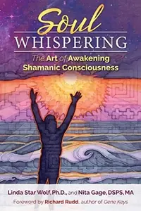 Soul Whispering: The Art of Awakening Shamanic Consciousness — photo 2