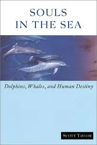Souls in the Sea: Dolphins, Whales, and Human Destiny — photo 2