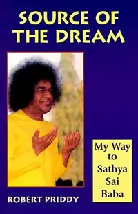Source of the Dream: My Way to Sathya Sai Baba — photo 2