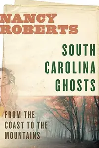 South Carolina Ghosts: From the Coast to the Mountains — photo 2