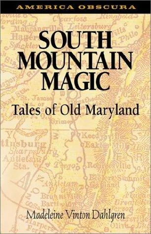 South Mountain Magic: Tales of Old Maryland Dahlgren, Madeleine Vinton