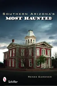 Southern Arizona's Most Haunted — photo 2