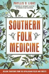 Southern Folk Medicine: Healing Traditions from the Appalachian Fields and Forests — photo 2