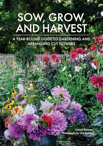 Sow, Grow, and Harvest: A Year-Round Guide to Gardening and Arranging Cut Flowers — photo 3