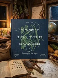 Sown in the Stars: Planting by the Signs — photo 1