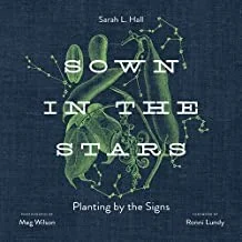 Sown in the Stars: Planting by the Signs — photo 3