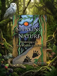 Speaking with Nature: Awakening to the Deep Wisdom of the Earth — photo 1