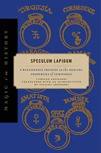 Speculum Lapidum: A Renaissance Treatise on the Healing Properties of Gemstones Leonardi, Camillo — photo 2