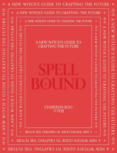 Spell Bound: A New Witch's Guide to Crafting the Future