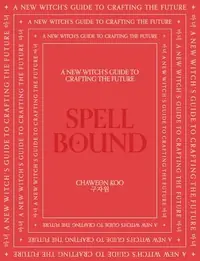 Spell Bound: A New Witch's Guide to Crafting the Future — photo 2