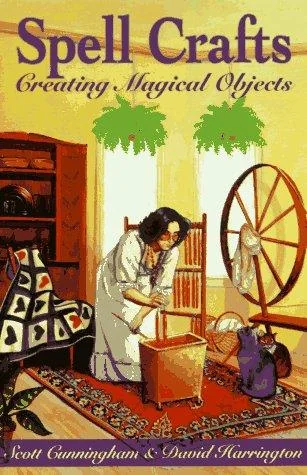 Spell Crafts: Creating Magical Objects (Revised) Cunningham, Scott