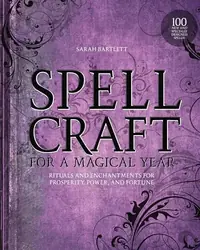 Spellcraft for a Magical Year: Rituals and Enchantments for Prosperity, Power, and Fortune — photo 2