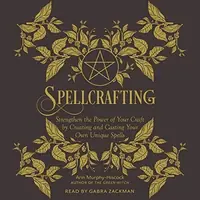 Spellcrafting: Strengthen the Power of Your Craft by Creating and Casting Your Own Unique Spells — photo 2