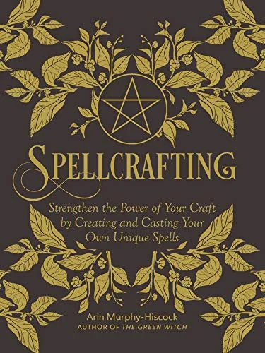 Spellcrafting: Strengthen the Power of Your Craft by Creating and Casting Your Own Unique Spells — photo 3