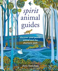 Spirit Animal Guides: Discover Your Power Animal and the Shamanic Path — photo 2