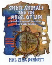 Spirit Animals and the Wheel of Life: Earth-Centered Practices for Daily Living — photo 2