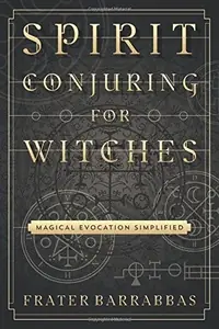 Spirit Conjuring for Witches: Magical Evocation Simplified — photo 2