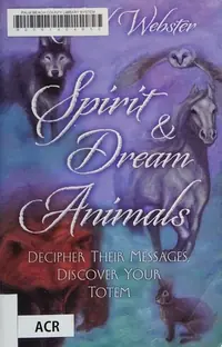 Spirit & Dream Animals: Decipher Their Messages, Discover Your Totem — photo 2