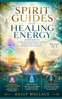 Spirit Guides and Healing Energy: Work with Your Spirit Guides Strengthen Your Aura Balance Your Chakras — photo 2