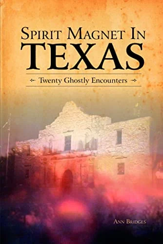 Spirit Magnet in Texas: 20 Ghostly Encounters — photo 3