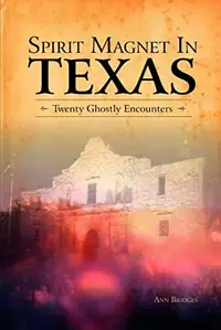 Spirit Magnet in Texas: 20 Ghostly Encounters — photo 2