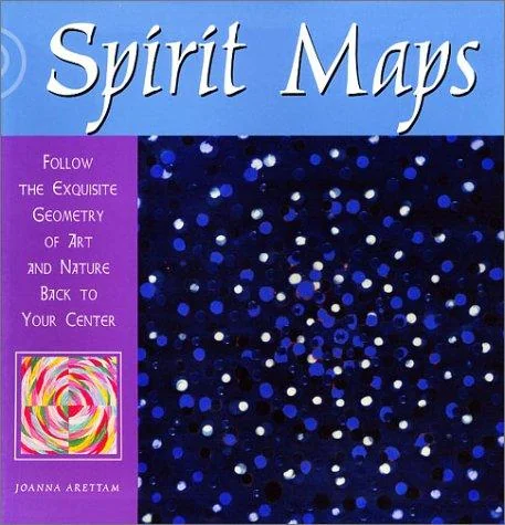 Spirit Maps: Follow the Exquisite Geometry of Art and Nature Back to Your Center