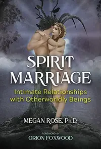 Spirit Marriage: Intimate Relationships with Otherworldly Beings — photo 2