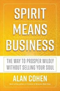 Spirit Means Business: The Way to Prosper Wildly Without Selling Your Soul — photo 2