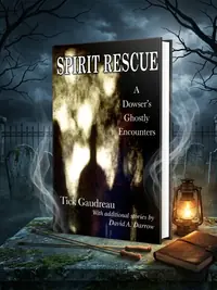 Spirit Rescue: A Dowser's Ghostly Encounters — photo 1