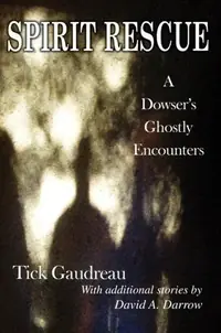 Spirit Rescue: A Dowser's Ghostly Encounters — photo 2