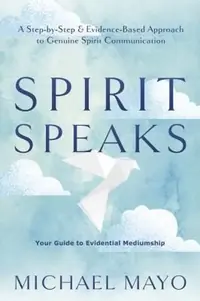 Spirit Speaks: A Step-By-Step & Evidence-Based Approach to Genuine Spirit Communication — photo 2