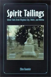 Spirit Tailings: Ghost Tales from Virginia City, Butte and Helena — photo 2