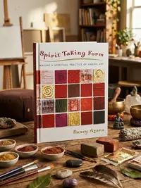 Spirit Taking Form: Making a Spiritual Practice of Making Art — photo 1