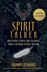 Spirit Talker: Indigenous Stories and Teachings from a Mikmaq Psychic Medium — photo 2