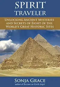 Spirit Traveler: Unlocking Ancient Mysteries and Secrets of Eight of the World's Great Historic Sites — photo 2
