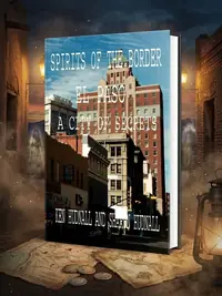 Spirits of the Border: El Paso: A City of Secrets — photo 1