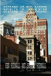 Spirits of the Border: El Paso: A City of Secrets — photo 2