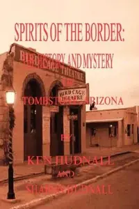 Spirits of the Border: The History and Mystery of Tombstone, AZ. — photo 2