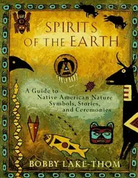 Spirits of the Earth: A Guide to Native American Nature Symbols, Stories, and Ceremonies — photo 2