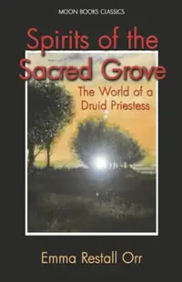 Spirits of the Sacred Grove: The World of a Druid Priestess — photo 2