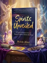 Spirits Unveiled: A Fresh Perspective on Angels, Guides, Ghosts & More — photo 1