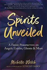 Spirits Unveiled: A Fresh Perspective on Angels, Guides, Ghosts & More — photo 2