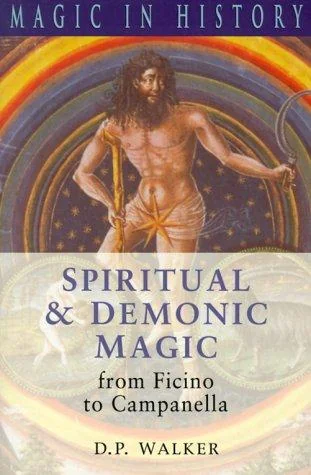 Spiritual and Demonic Magic: From Ficino to Campanella Walker, D P