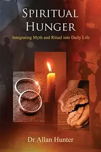 Spiritual Hunger: Integrating Myth and Ritual Into Daily Life — photo 2