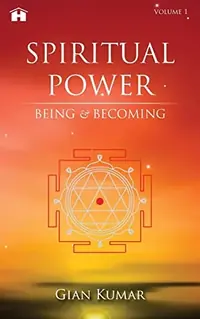 Spiritual Power: Being & Becoming (Volume 1) Kumar, Gian — photo 2