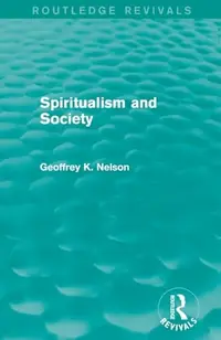 Spiritualism and Society (Routledge Revivals) Nelson, G K — photo 2