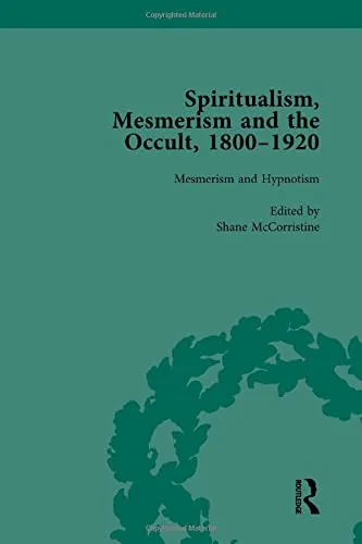 Spiritualism, Mesmerism and the Occult, 1800-1920 Vol 2